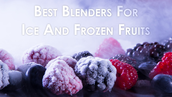Best Blenders for Ice