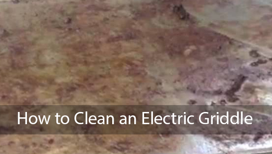 How to Clean an Electric Griddle